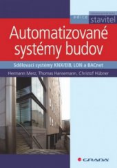 kniha Automatizované systémy budov sdělovací systémy KNX/EIB, LON a BACnet, Grada 2008