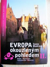 kniha Evropa okouzleným pohledem II. - Belgie, Nizozemsko,Lucembursko, Německo, Lidové noviny 2008