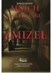 kniha Zmizel mnich od kartuziánů [napínavý detektivní příběh z doby Ludvíka XIV.], Pierot 2008