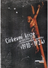 kniha Církevní krize na počátku první Československé republiky (1918-1924), L. Marek  2005