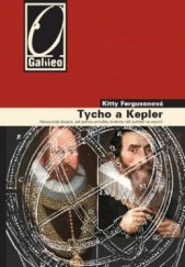 kniha Tycho a Kepler nesourodá dvojice, jež jednou provždy změnila náš pohled na vesmír, Academia 2009