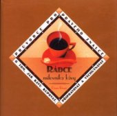 kniha Rádce milovníka kávy průvodce pro pravého znalce o tom, jak kupovat, připravovat a vychutnávat kávu, Pragma 1999