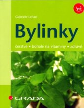 kniha Bylinky čerstvé, bohaté na vitaminy, zdravé, Grada 2006