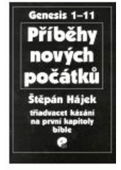 kniha Příběhy nových počátků třiadvacet kázání na první kapitoly Bible : [Genesis 1-11], EMAN 2004