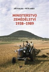 kniha Ministerstvo zemědělství 1938–1989, Ústav pro výzkum totalitních režimů 2023