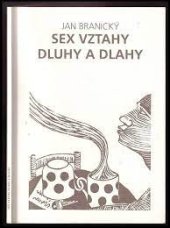 kniha Sex vztahy, dluhy a dlahy, Jan Branický 2005