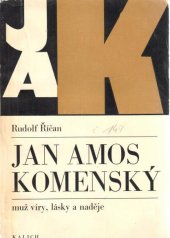 kniha Jan Amos Komenský muž víry, lásky a naděje, Kalich 1970