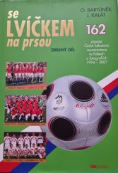 kniha Se lvíčkem na prsou 2. 162 zápasů české fotbalové reprezentace ve faktech a fotografiích, Riopress 2008