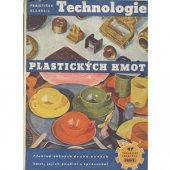 kniha Technologie plastických hmot struč. přehl. běžných druhů, jejich použití a zprac., Práce 1951
