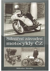 kniha Silniční závodní motocykly ČZ, Moto Public 2010