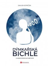 kniha Dýmkařská bichle O vodní dýmce na plné plíce, CPress 2018