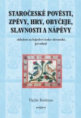 kniha Staročeské pověsti, zpěvy, hry, obyčeje, slavnosti a nápěvy, Plot 2011