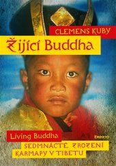 kniha Žijící Buddha Sedmnácté zrození karmapy v Tibetu, Eminent 2017