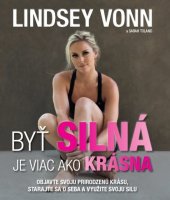 kniha Byť silná je viac ako krásna Objavte svoju prirodzenú krásu, starajte sa o seba a využite svoju silu, Timy Partners 2017