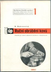 kniha Ruční obrábění kovů Pomůcka pro osvojení základních dovedností v kovoprůmyslu, Práce 1949