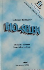 kniha Bio-selen přirozená obrana vašeho imunitního systému, Fin 1996