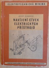 kniha Navíjení cívek elektrických přístrojů určeno pro dělníky, mistry v elektrotechn. prům., opravny přístrojů, amatérské zájemce a pro dálkově stud., SNTL 1960