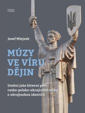kniha Múzy ve víru dějin Umění jako bitevní pole rusko-polsko-ukrajinské války o ukrajinskou identitu, BOOKS&PIPES 2024