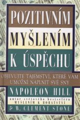 kniha Pozitivním myšlením k úspěchu Objevujte tajemství, které vám umožní naplnit své sny, Pragma 2016