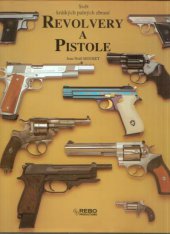 kniha Revolvery a pistole svět krátkých palných zbraní, Rebo 1998