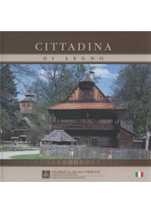kniha Cittadina di legno, Valašské muzeum v přírodě v Rožnově pod Radhoštěm 2008