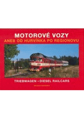 kniha Motorové vozy, aneb, Od Hurvínka po Regionovu = Triebwagen = Diesel railcars, Gradis Bohemia 2006