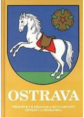 kniha Ostrava příspěvky k dějinám a současnosti Ostravy a Ostravska., Tilia 1999