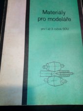 kniha Materiály pro modeláře Učeb. text pro 1. až 3. roč. stř. odb. učilišť, SNTL 1985