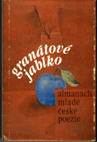 kniha Granátové jablko almanach mladé české poezie, Mladá fronta 1986