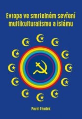 kniha Evropa ve smrtelném sevření multikulturalismu a islámu, Lukáš Lhoťan 2018