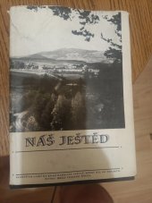 kniha Náš Ještěd sborníček lásky ke kraji Karoliny Světlé, který byl od nepaměti pevnou hrází českého života, Kruh přátel Muzea Karoliny Světlé 1969