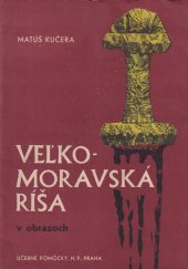 kniha Veľkomoravská ríša v obrazoch Učebná pomôcka pre vyučovanie dejepisu na školách 1. a 2. cyklu, Učebné pomôcky 1966