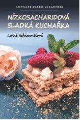 kniha Nízkosacharidová sladká kuchařka Lowcarb, paleo, sugarfree, Bookmedia 2019