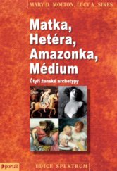 kniha Matka, Hetéra, Amazonka, Médium Čtyři ženské archetypy, Portál 2015
