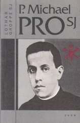 kniha P. Michael Pro SJ mexický uličník knězem a mučedníkem, Zvon 1992