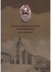 kniha Zdravotnické učiliště v Ružomberku a jeho absolventi, Z. Gába 2008