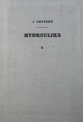 kniha Hydraulika. 1. [díl], - Fysikální vlastnosti, statika, kinematika a dynamika kapalin, Československá akademie věd 1957