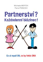 kniha Partnerství? Každodenní blázinec! – Co si myslí ON, co by řekla ONA, Anag 2015