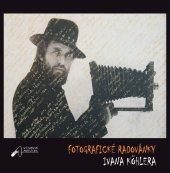 kniha Fotografické radovánky Ivana Köhlera, Výtvarná agentúra A1 2012