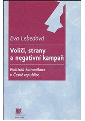 kniha Voliči, strany a negativní kampaň Politická komunikace v České republice, SLON 2013