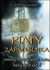 kniha Piaty západ slnka Intímny román o konci sveta, ktorý sa už začal, TRIO Publishing 2012