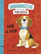 kniha Dobrodružství v psím hotelu 1. - Fredík se nebojí, Pikola 2018