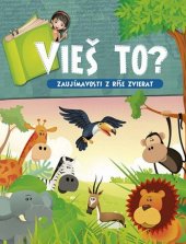 kniha Vieš to? Zaujímavosti z ríše zvierat, Foni book 2015