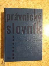 kniha Právnický slovník pro lidové funkcionáře Určeno pro funkcionáře a prac. nár. výborů, soudce z lidu, odborářské funkcionáře, prac. v podnicích, Orbis 1961