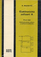 kniha Elektronická zařízení A Část 1., - Elektroakustická zařízení a rozhlasové přijímače - Učební text pro SOU., SNTL 1989