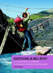 kniha Cestování je můj život Na plachetnicíchTichomořím a na člunech divočinou Severní Ameriky, Action-Press 2013