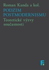 kniha Podzim postmodernismu Teoretické výzvy současnosti, Filosofia 2016