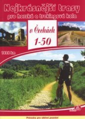 kniha Nejkrásnější trasy pro horská a trekingová kola v Čechách 1-50 : [1824 km], T.I.S.-Turistické informační systémy 2004