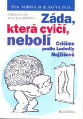 kniha Záda, která cvičí, nebolí cvičíme podle Ludmily Mojžíšové, Vyšehrad 2008