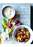 kniha Kvašené potraviny pro vitalitu a zdraví, Euromedia 2016